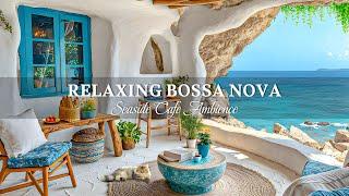 4K Seaside Ambience with Jazz Music ~ Joyful Bossa Nova with Soft Waves to Calm Your Mind