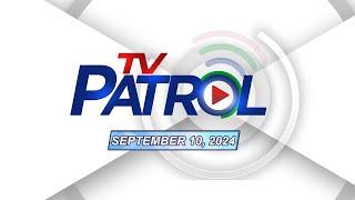 TV Patrol Livestream | September 10, 2024 Full Episode Replay