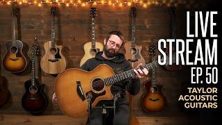 Taylor Acoustic Guitars Livestream with Matt  |  Ep.50