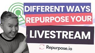 How to Repurpose Your Livestream - Fantastic Creative Methods Inside!