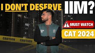 I Don't Deserve IIM? | CAT Exam Motivation