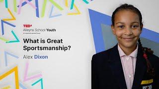 What is great sportsmanship? | Alex Dixon | TEDxAlleyns School Youth