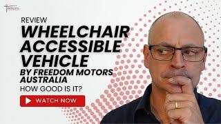 Freedom Motors Australia Wheelchair Accessible Van