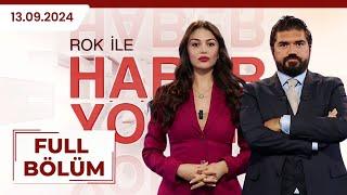 ROK İLE HABER YORUM| EZGİ KILIÇ, RASİM OZAN KÜTAHYALI |13.09.2024