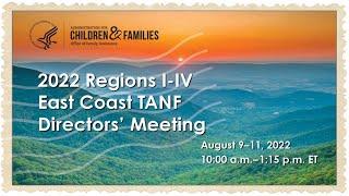 Day 2 – 2022 Regions I-IV East Coast TANF Directors’ Meeting