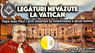 Legături nevăzute la Vatican * Papa Ioan Paul I prin moartea sa misterioasă a șocat lumea