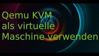 Qemu KVM virtuelle Maschine verwenden