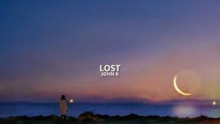 John K - Lost (Lyrics)