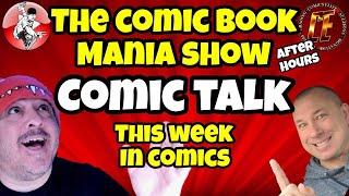 The Comic Book Mania Show After Hours Comic Talk "This One Will Be Weird"