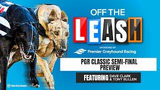 PGR Classic Semi-Final Preview | Off The Leash | Greyhound Tips