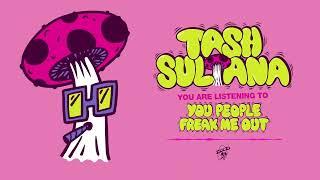 Tash Sultana - You People Freak Me Out