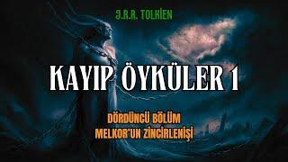 KAYIP ÖYKÜLER 1 - Melkor'un Zincirlenişi (J.R.R. Tolkien - Orta Dünya) Sesli Kitap