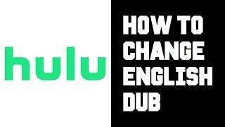 How To Get English Dub on Hulu - Hulu How To Change To English Dub Instructions, Guide, Tutorial