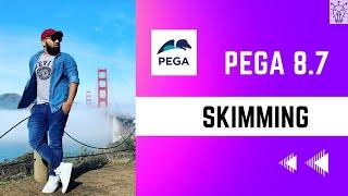 Pega 8.7 | Skimming in Pega for Absolute Beginners Explained | Day 50