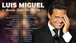 Luis Miguel 90s Sus Exitos Romanticos  Mejores Canciones La Incondicional, Ahora te puedes marchar