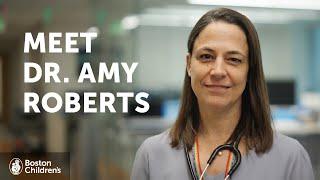 Meet Dr. Amy Roberts | Boston Children's Hospital