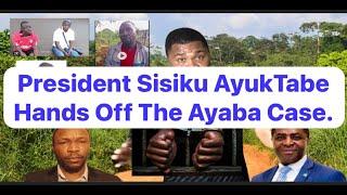 President Sisiku AyukTabe Must Hands Off This Ayaba Cho Matter If....