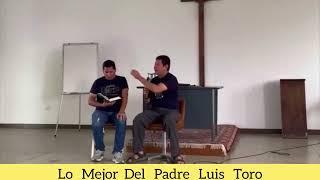 Si no lo quieres creer es cosa tuya  Padre Luis toro 