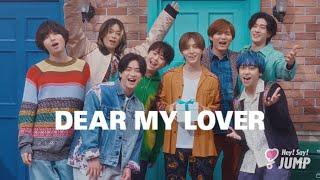 Hey! Say! JUMP (w/English Subtitles!) DEAR MY LOVER [Official Music Video YouTube ver.]