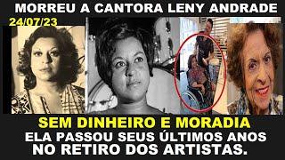 MORREU A MAIOR CANTORA DE JAZZ BRASILEIRA .LENY ANDRADA .Seus últimos anos foram Retiro dos Artistas