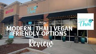 MODERN THAI | VEGAN FRIENDLY OPTIONS REVIEW