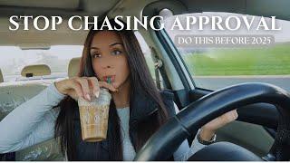 Stop Chasing Approval : Validate Yourself, Self Love & Worth