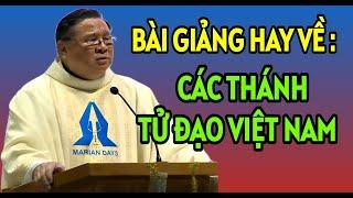 BÀI GIẢNG HAY VỀ CÁC THÁNH TỬ ĐẠO VIỆT NAM - SỐNG CAN ĐẢM . CHA HY GIẢNG VÀ GIẢI ĐÁP THẮC MẮC