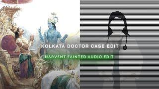 SHREE KRISHNA WARNED US WAY BEFORE || KOLKATA DOCTOR CASE EDIT || NARVENT FAINTED SLOWED