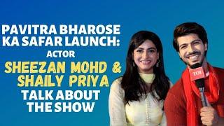 Pavitra - Bharose Ka Safar launch: Actors Sheezan Mohd and Shaily Priya talk about the show