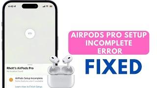 How to Fix AirPods Pro Setup Incomplete in Find My on iPhone?