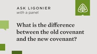 What is the difference between the old covenant and the new covenant?