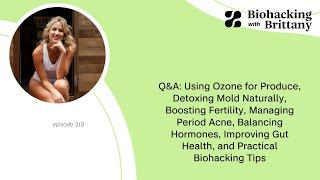 Q&A: Mold Detox, Fertility Hacks, Period Acne, Hormones & Biohacking Tips