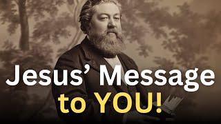 Jesus' Message to You Today - Charles Spurgeon Devotional - "Morning and Evening"