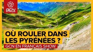 Où rouler dans les Pyrénées cet été ? | GCN SHOW 149⁠