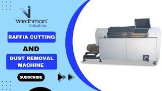 PP RAFFIA CUTTING AND DUST REMOVAL MACHINE / VARDHMAN INDUSTRIES