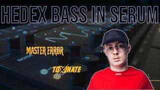 How To Make Hedex / Toxinate / Master Error Style Jump Up Bass In Xfer Serum