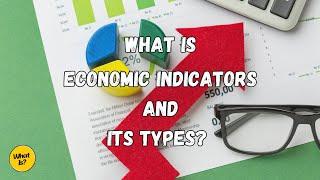 What Is Economic Indicators? || Understanding Different Types of Economic Indicators.