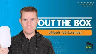 Out the Box Series - Ubiquiti U6 Extender (U6-Extender)