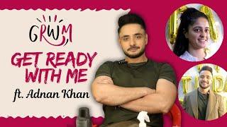 Get Ready With Me ft. Adnan Khan | Routine & Style Tips!