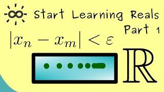 Start Learning Reals 1 | Cauchy Sequences