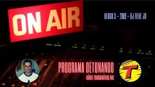 🟡 BOMBA!!!  DETONANDO TRANSAMÉRICA -  BLOCO 3  -  22 03 2009 (MIXADO PELO DJ RENE JR)