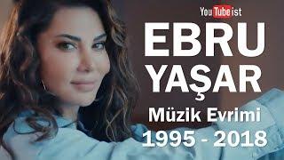 Ebru Yaşar Müzik Evrimi | 1995 - 2018 Dünyalarca Müzik