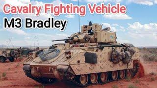 The M3 Bradley| Cavalry fighting vehicle.