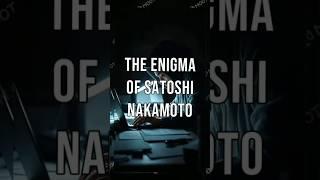 The Enigma of Satoshi Nakamoto