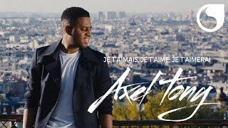 Axel Tony - Je t'aimais, je t'aime et je t'aimerai (Official Video)