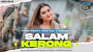 DJ SALAM KERONG - TRAP PARTY NROTOK X MBEROT - MCSB PRODUCTION