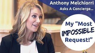 My Crazy Concierge Request Story featuring Anthony Melchiorri