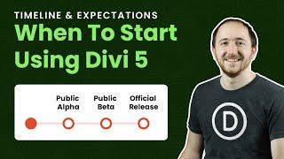 When To Start Using Divi 5: Timeline Expectations And Insights