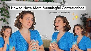 How to have More Meaningful Conversations. 