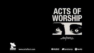 ACTORS: Acts of Worship FULL ALBUM STREAM #Artoffact